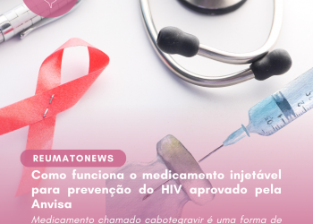 Como funciona o medicamento injetável para prevenção do HIV aprovado pela Anvisa