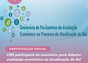 CNS participará de seminário para debater avaliação econômica na atualização do Rol