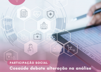 Cosaúde debate alteração na análise de pareceres da CONITEC