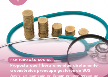 Proposta que libera emendas diretamente a consórcios preocupa gestores do SUS