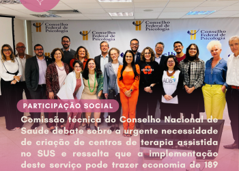 Comissão técnica do Conselho Nacional de Saúde debate sobre a urgente necessidade de criação de centros de terapia assistida no SUS e ressalta que a implementação deste serviço pode trazer economia de 189 milhões para o Ministério da Saúde
