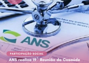 ANS realiza 19º Reunião da Cosaúde para avaliação de tecnologias