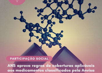 ANS aprova regras de coberturas aplicáveis aos medicamentos classificados pela Anvisa como Produto de Terapia Avançada