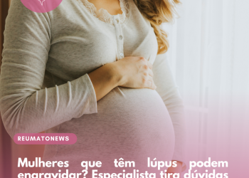 Mulheres que têm lúpus podem engravidar? Especialista tira dúvidas sobre a doença | DE Responde