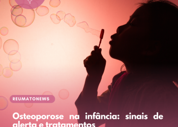 Osteoporose na infância: sinais de alerta e tratamentos