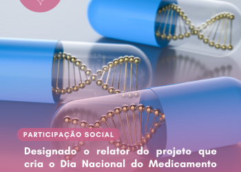 Designado o relator do projeto que cria o Dia Nacional do Medicamento Biossimilar