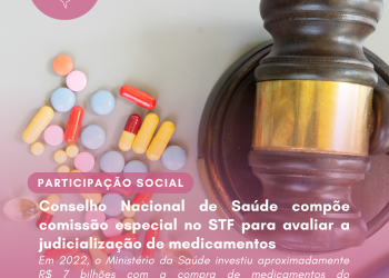 Conselho Nacional de Saúde compõe comissão especial no STF para avaliar a judicialização de medicamentos