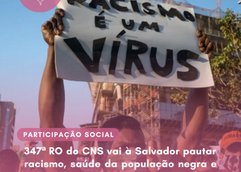347ª RO: CNS vai à Salvador pautar racismo, saúde da população negra e luta por um SUS antirracista