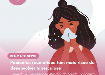 Pacientes reumáticos têm mais risco de desenvolver tuberculose