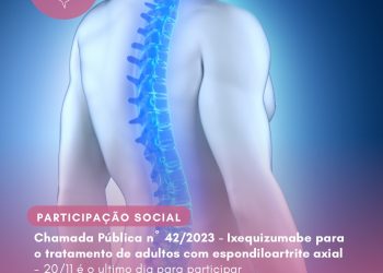 Chamada Pública n° 42/2023 – Ixequizumabe para o tratamento de adultos com espondiloartrite axial – 20/11 é o ultimo dia para participar