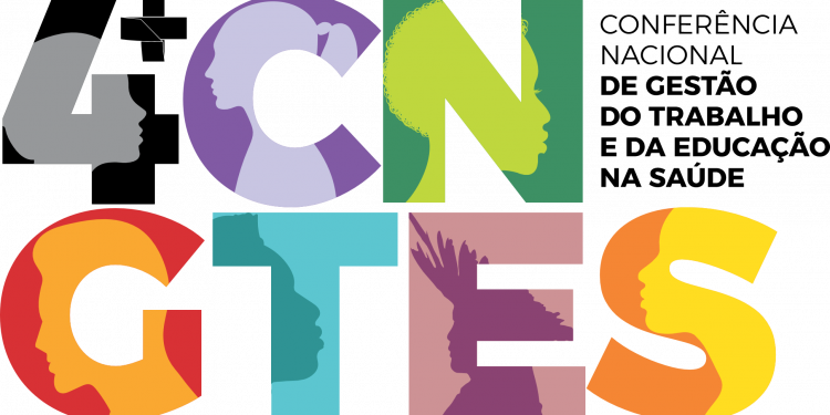 4ª Conferência Nacional de Gestão do Trabalho e da Educação na Saúde já começou
