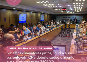 Sistemas alimentares justos, saudáveis e sustentáveis: CNS debate saúde alimentar e meio ambiente na 350ª RO