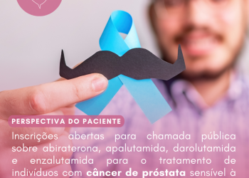 Câncer de próstata: Abiraterona, apalutamida, darolutamida e enzalutamida/Perspectiva do Paciente – CONITEC