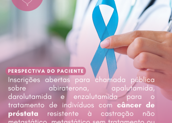 Câncer de próstata: Abiraterona, apalutamida, darolutamida e enzalutamida/Perspectiva do Paciente – CONITEC