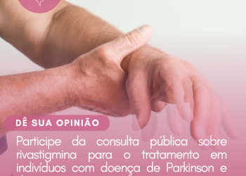 Doença de Parkinson e demência: Rivastigmina/Consulta Pública – CONITEC