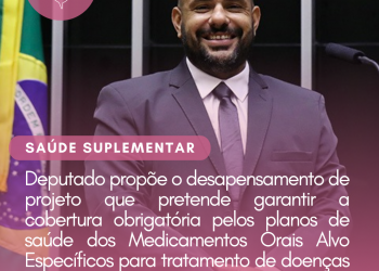 Deputado propõe o desapensamento de projeto que pretende garantir a cobertura obrigatória pelos planos de saúde dos Medicamentos Orais Alvo Específicos para tratamento de doenças imunomediadas