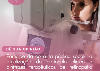 Retinopatia Diabética: Protocolo Clínico e Diretrizes Terapêuticas/Consulta Pública – CONITEC