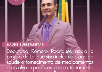 Deputado Romero Rodrigues apoia o projeto de Lei que visa incluir no plano de saúde o fornecimento de medicamentos orais alvo específicos para o tratamento de doenças imunomediadas