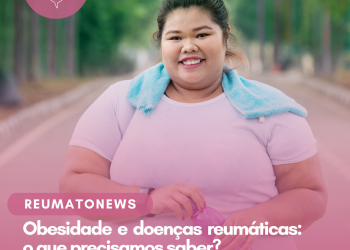 Obesidade e doenças reumáticas: o que precisamos saber?