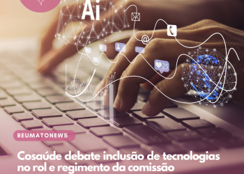 Cosaúde debate inclusão de tecnologias no rol e regimento da comissão
