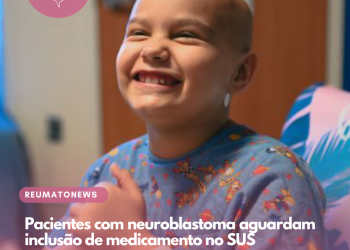 Pacientes com neuroblastoma aguardam inclusão de medicamento no SUS