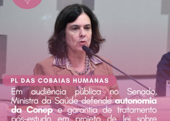Em audiência pública no Senado, Ministra da Saúde defende autonomia da Conep e garantia de tratamento pós-estudo em projeto de lei sobre pesquisas clínicas