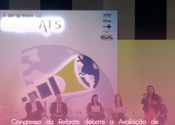 Congresso da Rebrats debate a Avaliação de Tecnologias em Saúde em defesa do SUS e da população brasileira