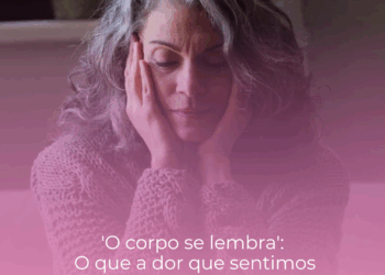 ‘O corpo se lembra’: o que a dor que sentimos tem a ver com o nosso passado
