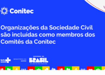 Organizações da Sociedade Civil são incluídas como membros dos Comitês da Conitec