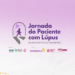 “Jornada do Paciente com Lúpus — Da Descoberta ao Tratamento” uma iniciativa para caminhar ao lado de quem vive com Lúpus
