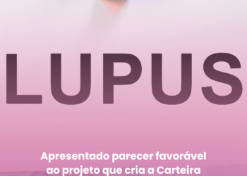 Apresentado parecer favorável ao projeto que cria a Carteira de Identificação da Pessoa com Lúpus