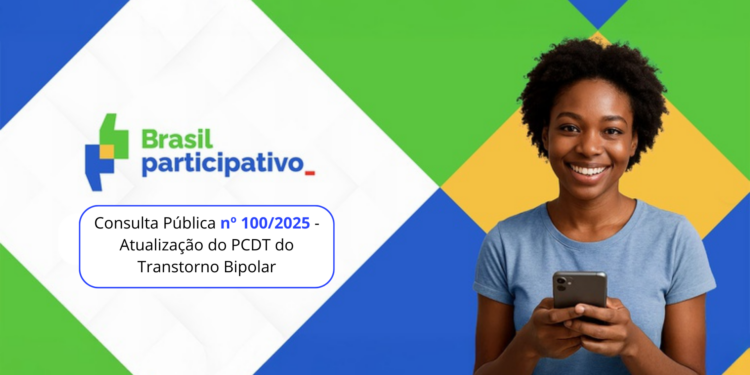 Consulta Pública nº 100/2025- Atualização do Protocolo Clínico e Diretrizes Terapêuticas (PCDT) do Transtorno Bipolar