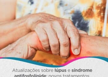 EULAR 2026: Atualizações sobre lúpus e síndrome antifosfolípide: novos tratamentos, diagnóstico e cuidados para melhorar a qualidade de vida dos pacientes